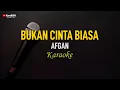 Download Lagu Afgan - Bukan Cinta Biasa (Karaoke)