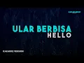 Download Lagu Hello – Ular Berbisa Karaoke Version