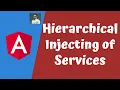 43 Understand the Hierarchical Injection of the Services and sharing of instances in the angular