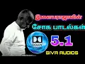 Download Lagu Ilayaraja sad songs tamil | Dolby atmos 5.1 sound effects | இளையராஜா சோக பாடல்கள் | Siva Audios