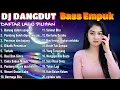 Lagu DJ DANGDUT NOSTALGIA 80,90AN 🔥 DJ REMIX ENAK BUAT SANTAI ✨ FULL BASS EMPUK ✨ VOL 41