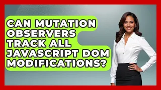 Can Mutation Observers Track All JavaScript DOM Modifications - JavaScript Toolkit