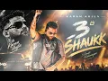 3 Shaukk | Karan Aujla | Punjabi Song 2026 | New Punjabi Song