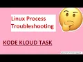 Linux Process Troubleshooting kodekloud tasks Linux unix