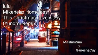 Download lulu + Mikeneko Homeless - This Christmas Lovely Day (Yunomi Remix) MP3