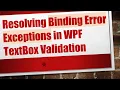 Resolving Binding Error Exceptions in WPF TextBox Validation