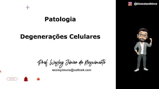 Patologia -Aula 03: Degenerações Celulares