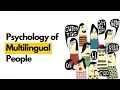 People Who Speak More Than One Language Share These 7 Rare Traits Psychology Explains