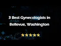 3 Best Gynecologists in Bellevue Washington Women s Health Specialists