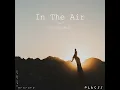 In The Air (Edit)