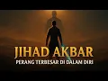 Lagu JIHAD AKBAR: Perang Terbesar di Dalam Diri | Melawan Ego dan Hawa Nafsu