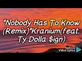 Nobody has to know //remix//(Lyrics)- Kranium ft. Ty Dolla $ign