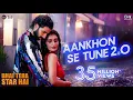 Aankhon Se Tune 2.0 |Bhai Tera StarHai |Raghav, Niharika |Lijo, Dev,Palak, Kumar, Alka, Mohsin