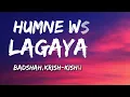 HUMNE WAHIN LAGAYA DIL (Lyrics) -Badshah,Krish-Kishore Mondal