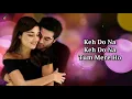 Keh Do Na - Rahul Vaidya