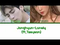 Jonghyun-Lonely[ft.Taeyeon] (Color Coded Lyrics)HanRomEng