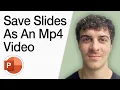How To Save Powerpoint Slides As An Mp4 Full 2025 Guide
