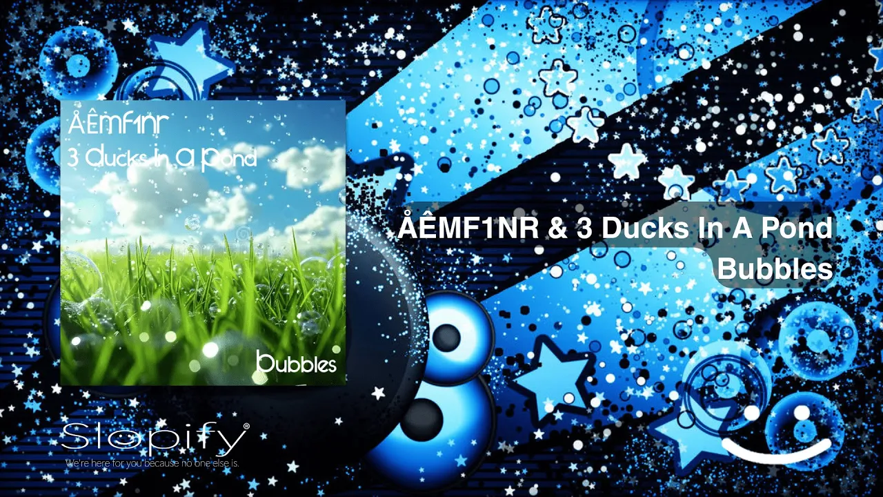 ÅÊMF1NR & 3 Ducks In A Pond - Bubbles