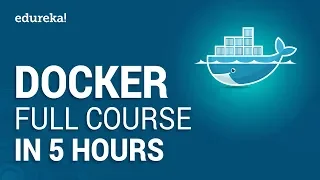 Docker Full Course - Learn Docker in 5 Hours Docker Tutorial For Beginners Edureka