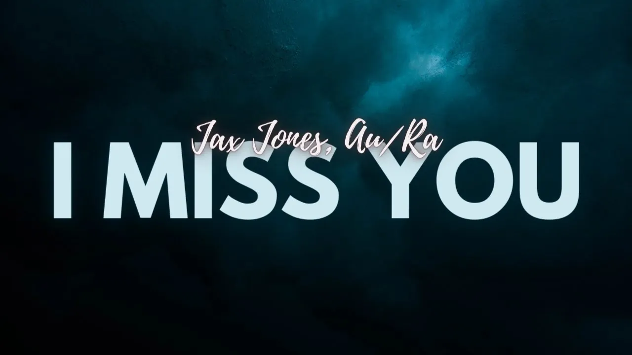 Jax Jones, Au/Ra - i miss u [Lyrics Song]