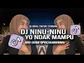 DJ YO NDAK MAMPU AKU DUDU SPEK IDAMANMU | DJ NINU NINI SLOW VIRAL TIKTOK TERBARU 2025
