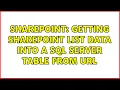 Sharepoint Getting SharePoint List data into a SQL Server table from URL 2 Solutions