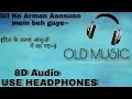 Lagu दिल के अरमां आंसुओं में बह गए 8D AUDIO |  OLD SONG | USE HEADPHONE | XD Beats |