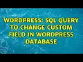 Wordpress SQL query to change custom field in Wordpress database
