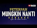 Download Lagu Mungkin Nanti - Peterpan (Karaoke)