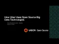 Uber Open Source How Uber Uses OS Big Data Technologies Welcome Introduction