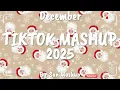 Lagu Tiktok Mashup December 💖2025💖 (Not Clean)