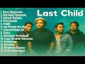 Download Lagu Last Child Full Album Terbaik | Kumpulan Lagu Hits \u0026 Terpopuler Sepanjang Masa