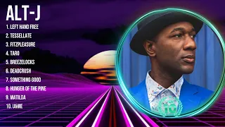 a l t - J Greatest Hits 2023 Collection - Top 10 Hits Playlist Of All Time