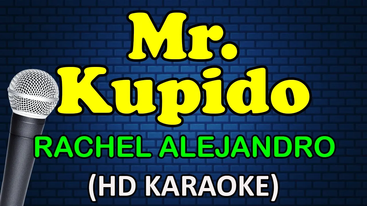 MR  KUPIDO - Rachel Alejandro (HD Karaoke)