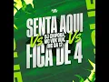 Senta Aqui Vs Fica de 4