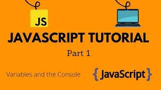 JavaScript Tutorial Part 1 Variables and the Console