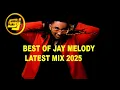 Download Lagu Jay Melody latest mix 2025, Slow,Turudiane, Forever, Baridi,DJ Topjosh Best of Jay melody