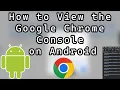How to View the Google Chrome Console on Android