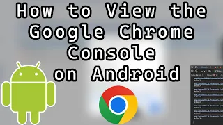 How to View the Google Chrome Console on Android