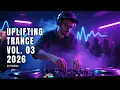 Lagu TRANCE MUSIC | UPLIFTING TRANCE 2026 VOL. 03 [FULL SET]