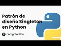 Patron de diseno Singleton en Python