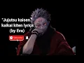 Download Lagu Jujutsu kaisen OP [kaikai kiten lyrics] (by EVE) .
