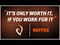 Lagu NEFFEX - IT'S ONLY WORTH IT IF YOU WORK FOR IT - [V]Lyrics