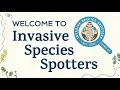 Invasive Species Spotters - Welcome