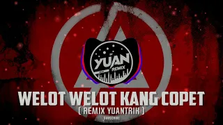 welot welot kang copet remix yuantrik dj yuanbryan discobudots 2021 tiktok viral