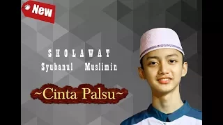 Download Sholawat - Cinta Palsu Syubbanul Muslimin MP3