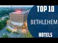 Top 10 Best Hotels to Visit in Bethlehem Pennsylvania USA - English