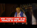 Why Family Feud Is So Popular In The South James Gregory
