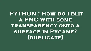PYTHON How do I blit a PNG with some transparency onto a surface in Pygame