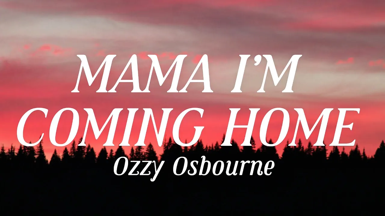 Ozzy Osbourne - Mama,I’m Coming Home (Lyrics) Ozzy Osbourne - Mama,I’m Coming Home (Lyrics)